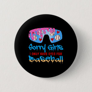 Sorry Girls I Only Have Eyes For Baseball Valentin 2 Inch Round Button