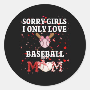 Sorry Girls I Only Love Baseball &amp; My Mom Vale Classic Round Sticker