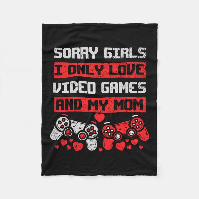 Sorry Girls I Only Love Video Games And My Mom Boy Fleece Blanket (Front)