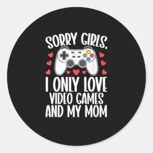 Sorry Girls I Only Love Video Games and My Mom Classic Round Sticker