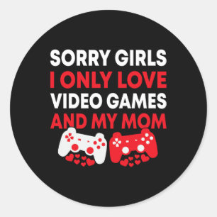 Sorry Girls I Only Love Video Games And My Mom Fun Classic Round Sticker