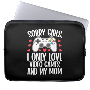 Sorry Girls I Only Love Video Games and My Mom Laptop Sleeve