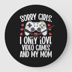 Sorry Girls I Only Love Video Games and My Mom Large Clock