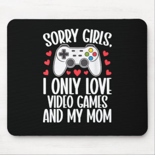 Sorry Girls I Only Love Video Games and My Mom Mouse Pad