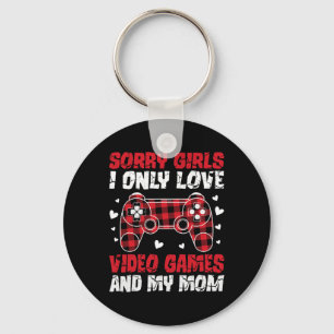 Sorry Girls I Only Love Video Games And My Mom Val Keychain