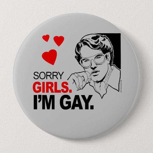 Sorry Girls I'm Gay 4 Inch Round Button (Front)