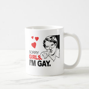 Sorry Girls I'm Gay Coffee Mug
