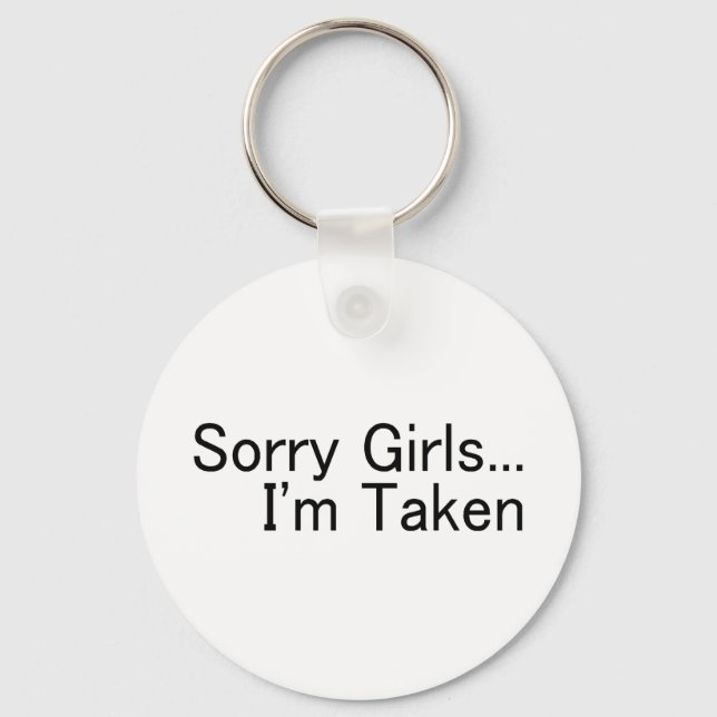 Sorry Girls Im Taken Keychain (Front)