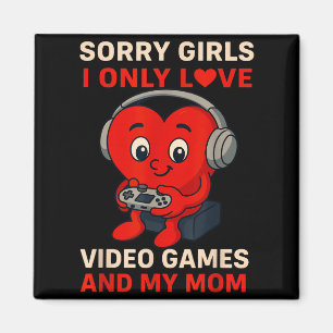 Sorry Girls Love Video Games And My Mom Valentines Magnet