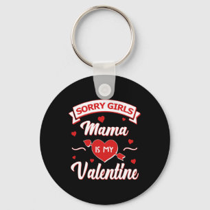 Sorry Girls Mama Is My Valentine Baby Keychain