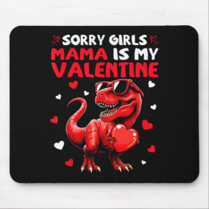 Sorry Girls Mama Is My Valentine Dinosaur Holding  Mouse Pad