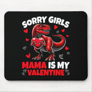 Sorry Girls Mama Is My Valentine Dinosaur Holding  Mouse Pad