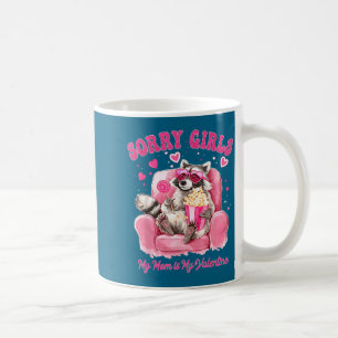 Sorry Girls Mom Is My Valentine Boys Funny Valenti Coffee Mug