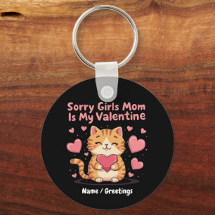 Sorry Girls, Mom Is My Valentine Celebrate Love Keychain