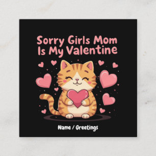 Sorry Girls, Mom Is My Valentine Celebrate Love  Square Business Card