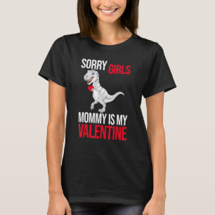 Sorry Girls Mom Is My Valentine Dinosaur For Men W T-Shirt