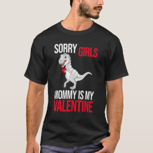 Sorry Girls Mom Is My Valentine Dinosaur For Men W T-Shirt