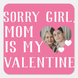 Sorry Girls Mom Is My Valentine Simple Family Square Sticker