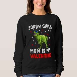 Sorry Girls Mom Is My Valentine Toddler Boy Valent Sweatshirt