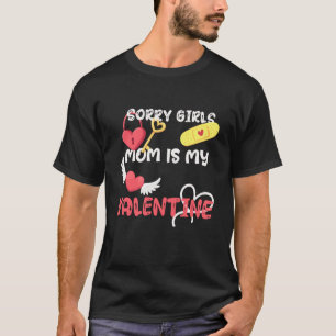 Sorry Girls Mom Is My Valentine Toddler Boy Valent T-Shirt