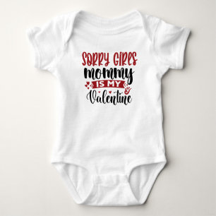 Sorry Girls Mommy is My Valentine Baby Bodysuit