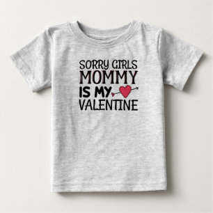 Sorry Girls Mommy is My Valentine Baby T-Shirt