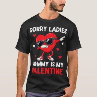 Sorry Girls Mommy Is My Valentine Boys Valentines T-Shirt