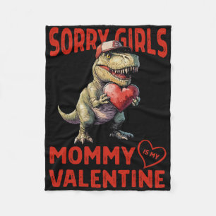 Sorry Girls Mommy Is My Valentine Dinosaur Heart B Fleece Blanket