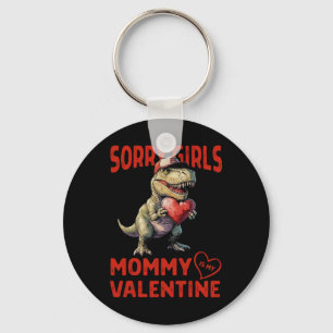 Sorry Girls Mommy Is My Valentine Dinosaur Heart B Keychain