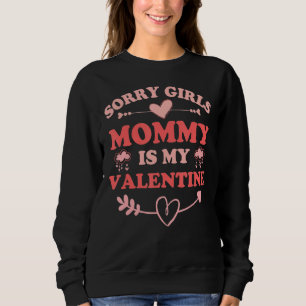 Sorry Girls Mommy Is My Valentine Funny Boy Son V Sweatshirt