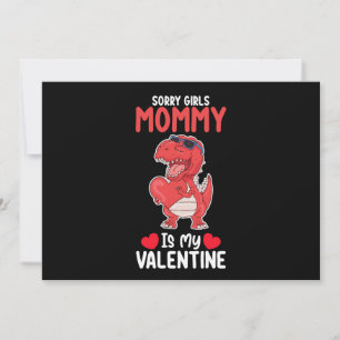 Sorry Girls Mommy Is My Valentine T Rex Dinosaur Invitation