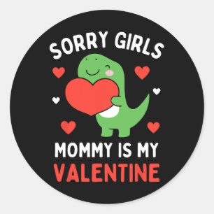 Sorry Girls Mommy Is My Valentine Toddler Boy Vale Classic Round Sticker