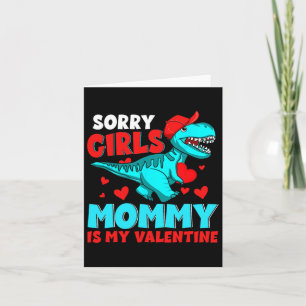 Sorry Girls Mommy Is My Valentine Valentine's Day Card