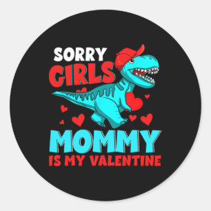 Sorry Girls Mommy Is My Valentine Valentine's Day Classic Round Sticker