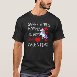 Sorry Girls Mommy Is My Valentine Valentine's Day T-Shirt