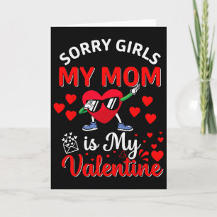 Sorry Girls My Mom Is My Valentine Day Dabbing Hea Card