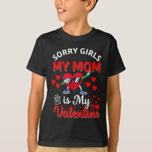 Sorry Girls My Mom Is My Valentine Day Dabbing Hea T-Shirt