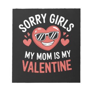 Sorry Girls My Mom Is My Valentine Day Funny Notepad
