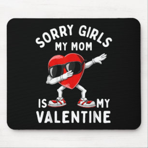 Sorry Girls My Mom Is Valentine Heart Valentines D Mouse Pad