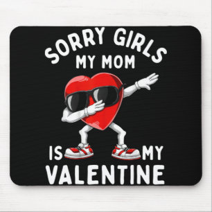 Sorry Girls My Mom Is Valentine Heart Valentines D Mouse Pad