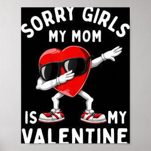 Sorry Girls My Mom Is Valentine Heart Valentines D Poster