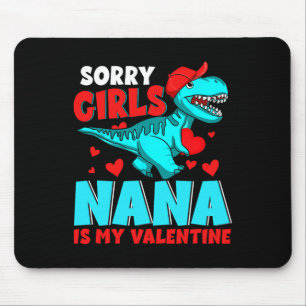 Sorry Girls Nana Is My Valentine Valentine's Day T Mouse Pad