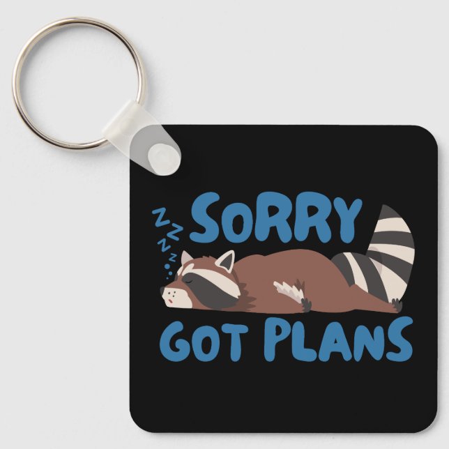 Sorry Got Plans Funny Raccoon Keychain (Front)