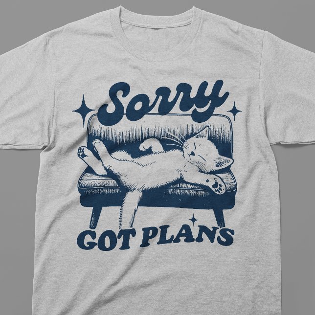 Sorry Got Plans T-Shirt (Creator Uploaded)