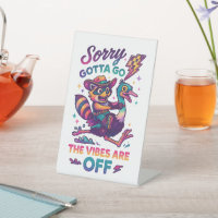 Sorry Gotta Go....