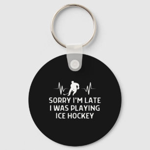 Sorry I#39;m Late I Was Playing Ice Hockey Outfit Keychain