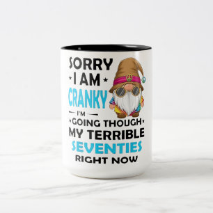 Sorry I Am Cranky I'm Going Through My Terrible Se Two-Tone Coffee Mug