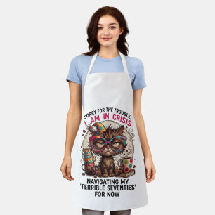 Sorry I Am in Crisis Funny 70th Birthday Quote Apron