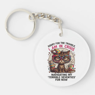 Sorry I Am in Crisis Funny 70th Birthday Quote Keychain