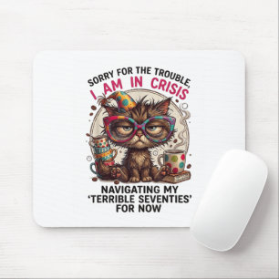 Sorry I Am in Crisis Funny 70th Birthday Quote Mouse Pad